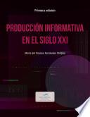 Producción informativa en el siglo XXI