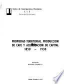 Propiedad territorial, producción de café y acumulación de capital, 1850-1930