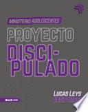 Proyecto Discipulado – Ministerio de Adolescentes