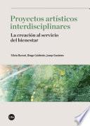 Proyectos artísticos interdisciplinares. La creación al servicio del bienestar