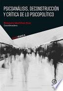 Psicoanálisis, deconstrucción y crítica de lo psicopolítico