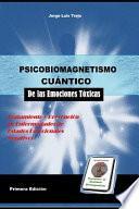 Psicobiomagnetismo Cuántico de Las Emociones Toxicas