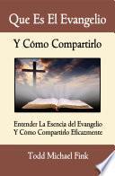 Que Es El Evangelio Y Como Compartirlo