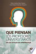 Qué piensan los profesores universitarios de los estilos de aprendizaje