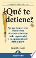 Que Te Detiene?: Porque las Personas Inteligentes No Siempre Alcanzan Todo su Potencial y Que Pueden Hacer Para Lograrlo = What's Stopping You?