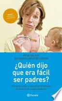 ¿Quién dijo que era fácil ser padres?