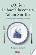 ¿Quién le hacía la cena a Adam Smith?