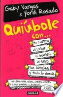 Quiúbole con-- tu cuerpo, el ligue, tu imagen, el sexo, las drogas y todo lo demás