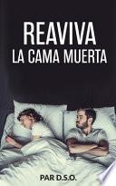 Reaviva La Cama Muerta