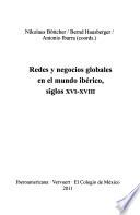 Redes y negocios globales en el mundo ibérico, siglos XVI-XVIII