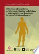 Reflexiones y trascendencia de la formación filosófico-metodológica y epistemológica en el desempeño de los profesionales de la salud