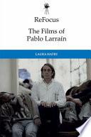 ReFocus: The Films of Pablo Larrain