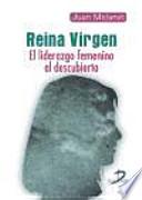 Reina virgen : liderazgo femenino al descubierto