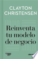 Reinventa tu modelo de negocio (Imprescindibles)