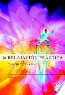 RELAJACIÓN PRÁCTICA, LA. Tai-Chi y Chi-Kung (Bicolor)