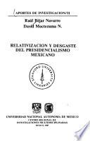 Relativización y desgaste del presidencialismo mexicano