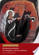 Resistencias literarias. Los lenguajes contra la violencia