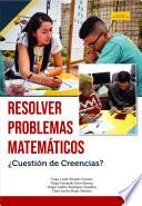 Resolver problemas matemáticos ¿Cuestión de Creencias?