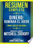 Resumen Completo - Dinero: Dominar El Juego (Money: Master The Game) - Basado En El Libro De Mitchell Zuckoff