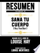 Resumen Extendido De Sana Tu Cuerpo (Heal Your Body) – Basado En El Libro De Louise Hay