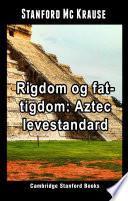 Rigdom og fattigdom: Aztec levestandard