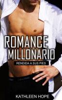 Romance Millonario: Rendida a sus pies