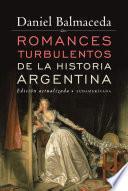 Romances turbulentos de la historia argentina (Edición Actualizada)