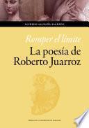 Romper el límite. La poesía de Roberto Juarroz