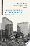 Ruina y escombro en Latinoamérica