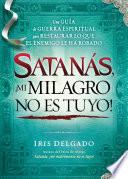 Satanás, ¡mi milagro no es tuyo!