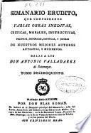 Semanario erudito que comprehende varias obras ineditas, criticas, morales, instructivas, políticas, históricas, satíricas, y jocosas de nuestros mejores autores antiguos y modernos