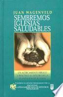 Sembremos iglesias saludables/ Planting Healthy Churches