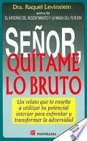 Senor, Quitame Lo Bruto