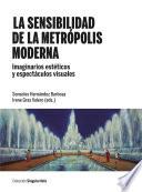 sensibilidad de la metrópolis moderna, La. Imaginarios estéticos y espectáculos visuales