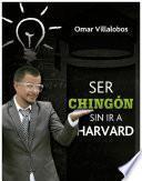 Ser chingón sin ir a Harvard