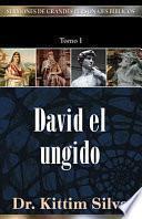 Sermones de grandes personajes bíblicos, Tomo 1: David el ungido