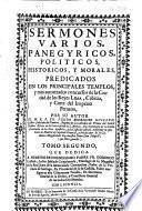 Sermones varios, panegyricos, politicos, historicos, y morales, predicados en los principales templos y mas autorizados concursos de la Ciudad de los Reyes Lima, Cabeza y Corte del Imperio Peruano