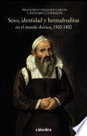 Sexo, identidad y hermafroditas en el mundo ibérico, 1500-1800