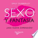 Sexo y fantasía. ¡Una nueva dimensión!