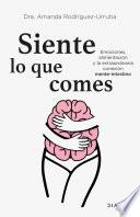 Siente lo que comes