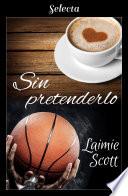 Sin pretenderlo (Bolonia 4)