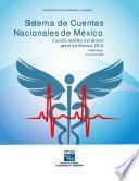 Sistema de Cuentas Nacionales de México. Cuenta satélite del sector salud de México 2013. Preliminar. Año base 2008