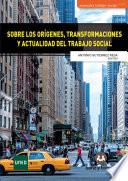 Sobre los orígenes transformaciones y actualidad del trabajo social