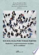 Sociología por todas partes. Símbolos y representaciones sociales de lo cotidiano