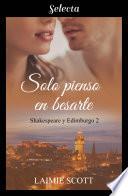 Solo pienso en besarte (Shakespeare y Edimburgo 2)