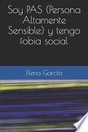 Soy PAS (Persona Altamente Sensible) y Tengo Fobia Social