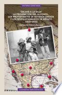 “Salvar a la raza”. La prohibición del alcohol, los protestantes de Estados Unidos y los revolucionarios de México (1916-1933)