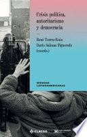 ﻿﻿Crisis política, autoritarismo y democracia