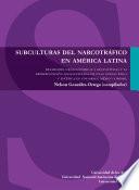 Subculturas del narcotráfico en América Latina. Realidades geoeconómicas y geopolíticas y la representación sociocultural de unas nuevas ética y estética en Colombia, México y Brasil