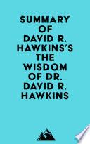 Summary of David R. Hawkins's The Wisdom of Dr. David R. Hawkins